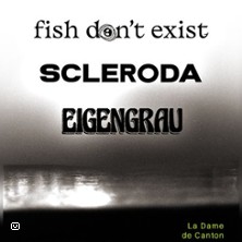 FISH DON'T EXIST x SCLERODA x EIGENGRAU