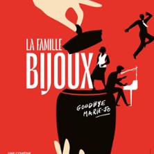La Famille Bijoux, Goodbye Marie-Jo - Th&eacute;&acirc;tre 100 Noms - Nantes