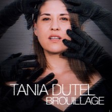 Tania Dutel - Brouillage + 1&egrave;re Partie