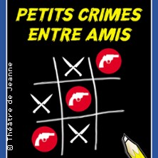 Petits Crimes Entre Amis - Le Th&eacute;&acirc;tre de Jeanne, Nantes