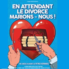 EN ATTENDANT LE DIVORCE,  MARIONS-NOUS !