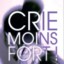 Crie Moins Fort !