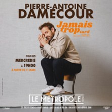 Pierre-Antoine Damecour -  Jamais Trop Tard - Le Metropole, Paris