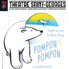 Pompon, Pompon - Th&eacute;&acirc;tre Saint-Georges, Paris