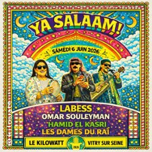 Labess + Omar Souleyman + Hamid el Kasri + Les Dames du Ra&iuml; - Ya Salaam !