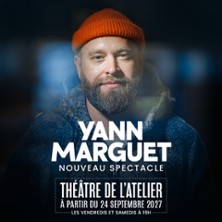 Yann Marguet - Nouveau Spectacle - Th&eacute;&acirc;tre de l'Atelier, Paris