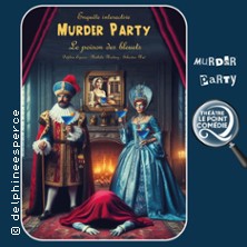 Le Poison des Bleuets - Murder Party - Th&eacute;&acirc;tre Le Point Com&eacute;die, Montpellier