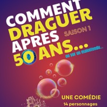 Comment Draguer Apr&egrave;s 50 Ans - Espace Gerson, Lyon