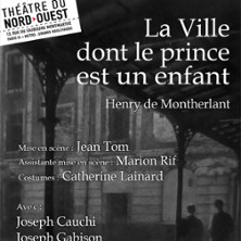 La Ville Dont le Prince est un Enfant - Th&eacute;&acirc;tre du Nord-Ouest, Paris