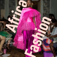 Droit d'Entr&eacute;e au Mus&eacute;e + Exposition Africa Fashion