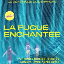 LE CLASSIQUE DU DIMANCHE LA FUGUE ENCHANT&Eacute;E