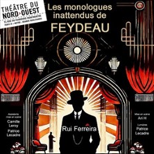 Les Monologues Inattendus de Feydeau - Th&eacute;&acirc;tre du Nord-Ouest, Paris