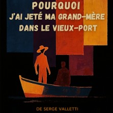 POURQUOI J'AI JETE MA GRAND-MERE Dans Le Vieux-Port