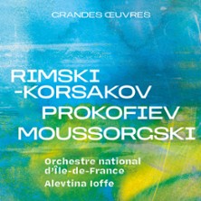 Rimski-Korsakov, Prokofiev, Moussorgski - Orchestre national d&rsquo;&Icirc;le-de-France - Alevtina Ioffe