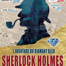 Sherlock Holmes et l'Aventure du Diamant Bleu - Th&eacute;&acirc;tre des 3 Cl&eacute;s, Paris
