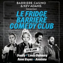 FRIDGE BARRIERE COMEDY CLUB -DOULLY LOUIS DUBOURG, REMI BOYES, ANNINKA