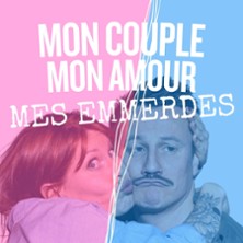 Mon Couple, Mon Amour, Mes Emmerdes - Th&eacute;&acirc;tre des Chartrons, Bordeaux