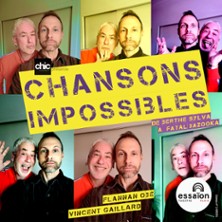 Chansons Impossibles - Th&eacute;&acirc;tre de l'Essa&iuml;on, Paris