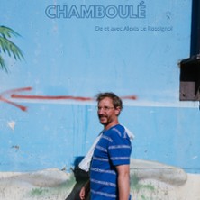 Alexis Le Rossignol - Un Tantinet CHAMBOUL&Eacute; par les Choses