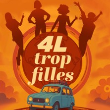 4L Trop Filles - Th&eacute;&acirc;tre Le Nombril du Monde, Lyon