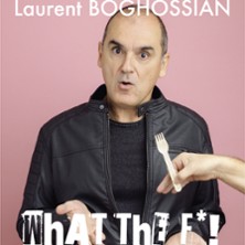 LAURENT BOGHOSSIAN What The F* ?! C'est Quoi Ce D&eacute;lire