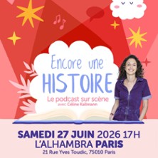 Encore une Histoire - Le Podcast sur Sc&egrave;ne  avec C&eacute;line Kallmann -  L&rsquo;Alhambra, Paris