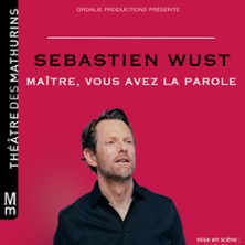 S&eacute;bastien Wust - Ma&icirc;tre, Vous Avez La Parole