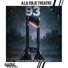 93 d'apr&egrave;s Victor Hugo - A la Folie Th&eacute;&acirc;tre, Paris