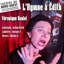 L'Hymne &agrave; Edith - Th&eacute;&acirc;tre du Nord-Ouest, Paris