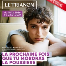 La Prochaine Fois Que Tu Mordras La Poussi&egrave;re - D&rsquo;apr&egrave;s le roman de Panayotis Pascot -Trianon, Paris