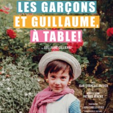 Les Gar&ccedil;ons et Guillaume, &agrave; Table ! - Th&eacute;&acirc;tre 100 Noms - Nantes