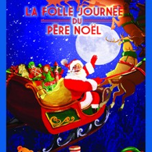 La Folle Journ&eacute;e Magique du P&egrave;re No&euml;l - Th&eacute;&acirc;tre La Boussole Grande Salle, Paris