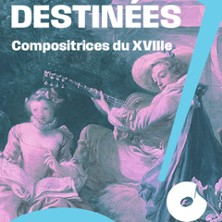 DESTINEES Compositrices du XVIIIe