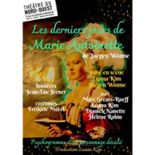 Les Derniers Jours de Marie Antoinette - Th&eacute;&acirc;tre du Nord-Ouest, Paris