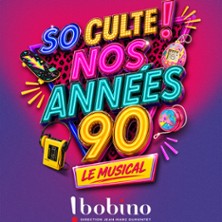 So Culte ! - Nos Ann&eacute;es 90 - Bobino, Paris