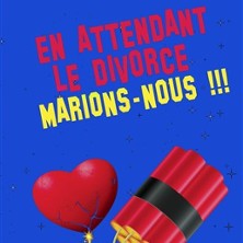 En Attendant le Divorce Marions-nous