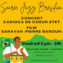 Soir&eacute;e Jazz Br&eacute;silien - Carioca de Coeur  6tet+ Film Saravah de Pierre Barouh