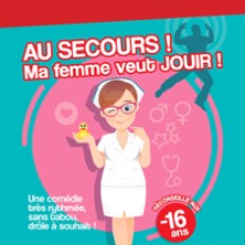 Au Secours ! Ma Femme Veut Jouir !