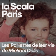 Les Paillettes de Leur Vie ou la Paix D&eacute;m&eacute;nage de Micka&euml;l D&eacute;lis - La Scala, Paris