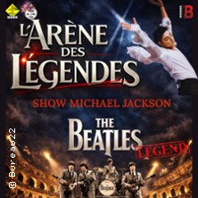 L'Ar&egrave;ne des L&eacute;gendes - The Beatles legend + Show Michael Jackson