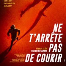 Ne T'Arr&ecirc;te Pas de Courir - Th&eacute;&acirc;tre 100 Noms, Nantes