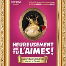 Heureusement que tu l'aimes