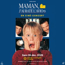 Maman, J'ai Rat&eacute;  L'Avion ! En Cin&eacute;-Concert