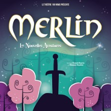 Merlin, les Nouvelles Aventures - Th&eacute;&acirc;tre 100 Noms, Nantes