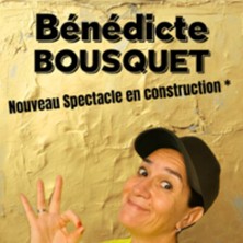 B&eacute;n&eacute;dicte Bousquet - Nouveau spectacle n