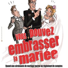 Vous Pouvez Embrasser la Mari&eacute;e - Com&eacute;die de la Roseraie, Toulouse