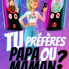 Tu Pr&eacute;f&egrave;res Papa ou Maman ? - La Com&eacute;die Parisienne, Paris