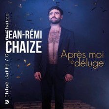 Jean-R&eacute;mi Chaize - Apr&egrave;s-moi le D&eacute;luge - Le Complexe, Lyon
