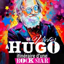 De Victor &agrave; Hugo, Itin&eacute;raire d'une Rock Star - Le Montorgueil - Sc&egrave;ne des Halles, Paris