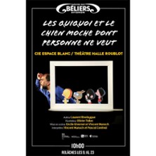 Les Quiquoi et le Chien Moche dont Personne ne Veut - Th&eacute;&acirc;tre des B&eacute;liers Avignon